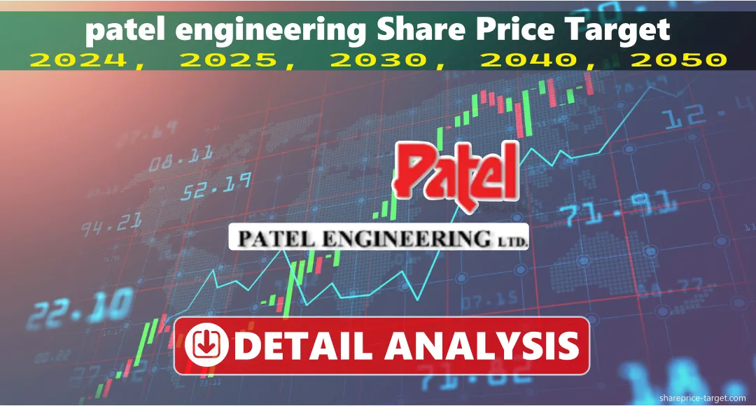 Patel Engineering Share Price Target 2024, 2025, 2030, 2040, 2050