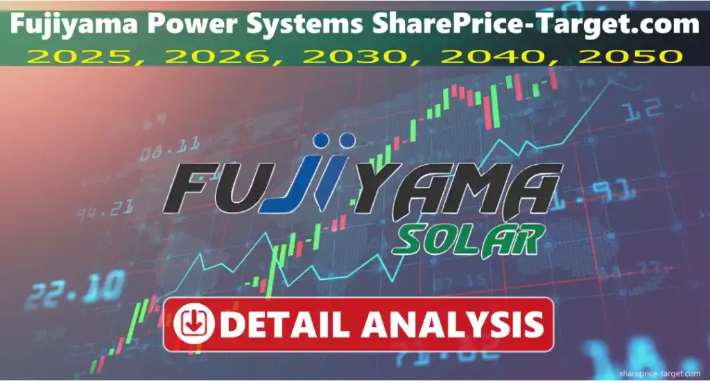 Fujiyama Power Systems ipo date, Share Price Target Tomorrow, 2025, 2026, 2030 3 Fujiyama Power Systems share price target